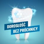 Dorosłość bez próchnicy